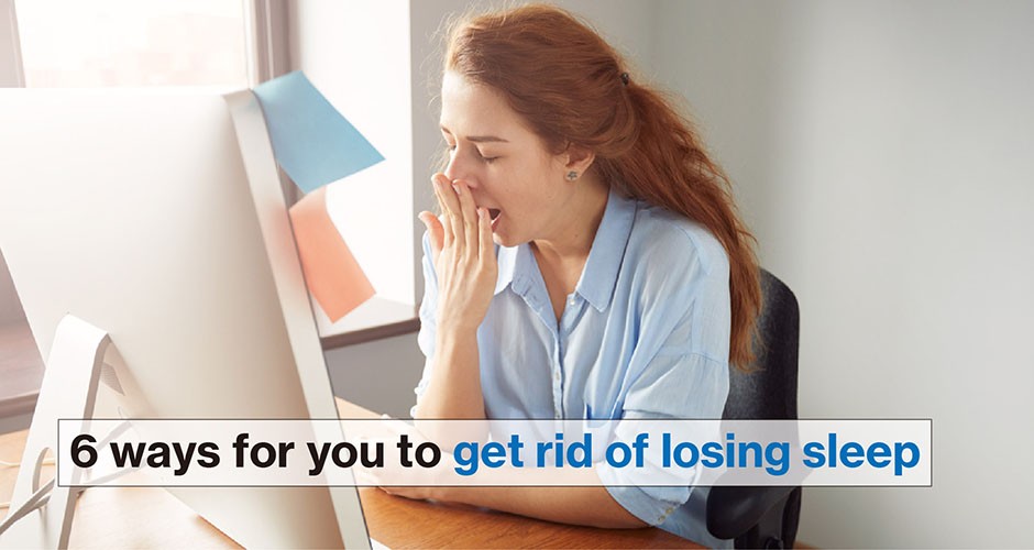 6 ways for you to get rid of losing sleep